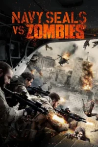 Navy Seals vs Zombies (2016) หน่วยจู่โจมทะลวงเมืองซอมบี้
