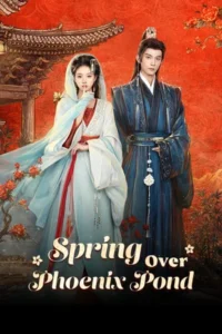 Spring Over Phoenix Pond (2026) หงส์คืนบัลลังก์แค้น EP.1-21